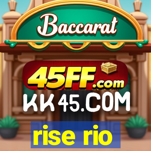 rise rio